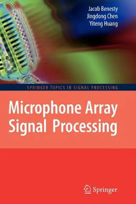 Microphone Array Signal Processing by Jacob Benesty