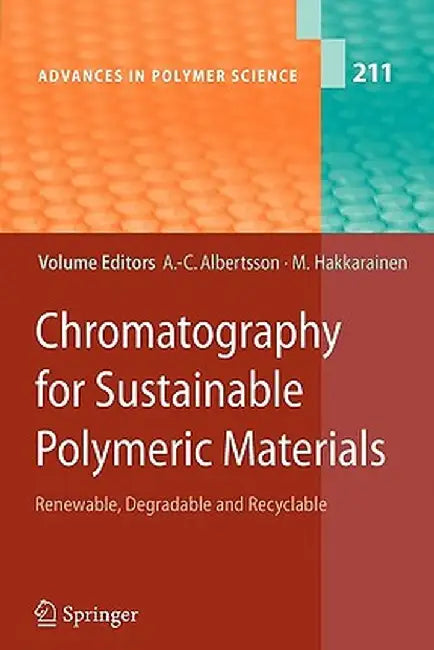 Chromatography for Sustainable Polymeric Materials: Renewable, Degradable and Recyclable by Ann-Christine Albertsson