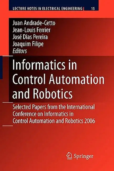 Informatics in Control Automation and Robotics: Selected Papers from the International Conference on Informatics in Control Automation and Robotics 20 by Juan Andrade Cetto