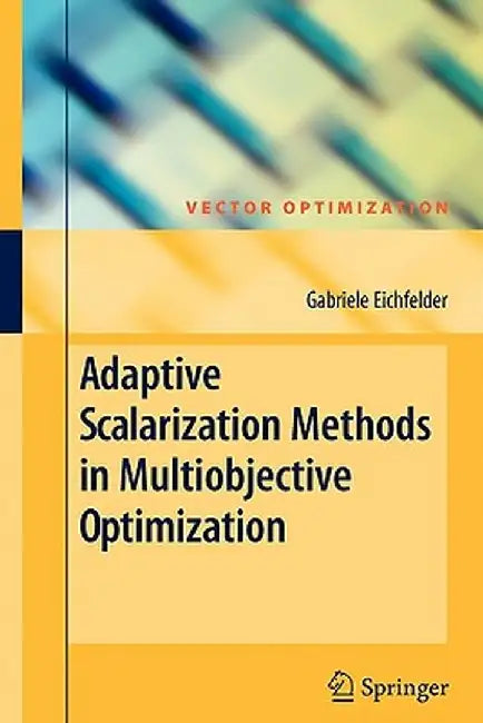 Adaptive Scalarization Methods in Multiobjective Optimization by Gabriele Eichfelder