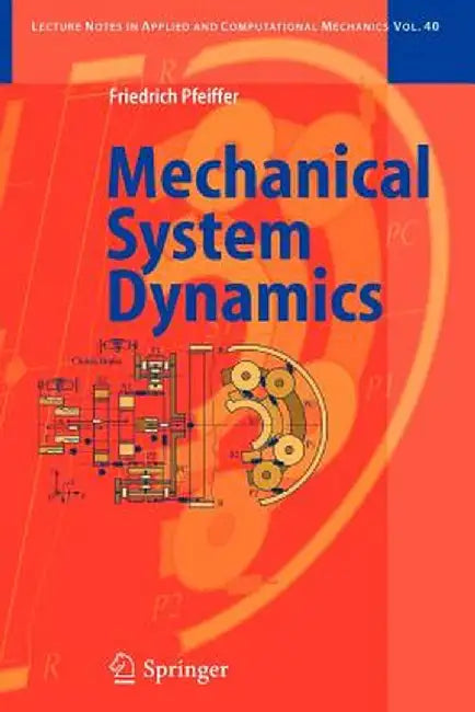 Mechanical System Dynamics by Friedrich Pfeiffer