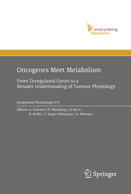 Oncogenes Meet Metabolism: From Deregulated Genes to a Broader Understanding of Tumour Physiology by Guido Kroemer