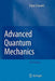 Advanced Quantum Mechanics by Franz Schwabl