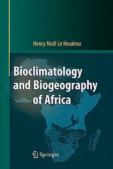 Bioclimatology and Biogeography of Africa by Henry N. Houérou