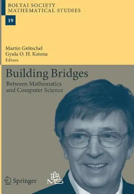 Building Bridges: Between Mathematics and Computer Science by Martin Grötschel
