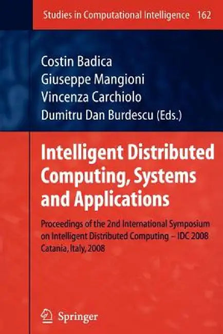 Intelligent Distributed Computing, Systems and Applications: Proceedings of the 2nd International Symposium on Intelligent Distributed Computing - IDC by Costin Badica