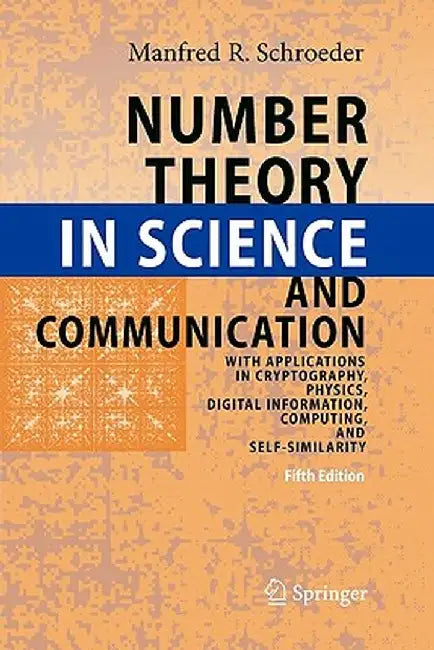 Number Theory in Science and Communication: With Applications in Cryptography, Physics, Digital Information, Computing, and Self-Similarity by Manfred Schroeder