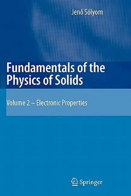 Fundamentals of the Physics of Solids: Volume II: Electronic Properties by Jenö Sólyom