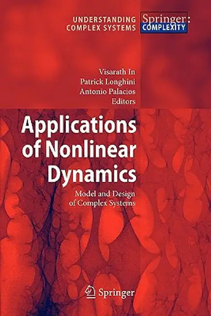 Applications of Nonlinear Dynamics: Model and Design of Complex Systems by Visarath In