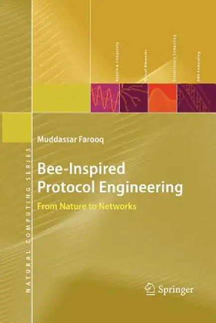 Bee-Inspired Protocol Engineering: From Nature to Networks by Muddassar Farooq
