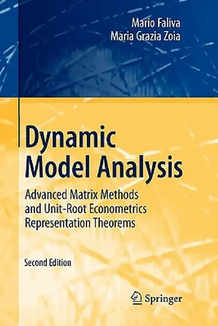 Dynamic Model Analysis: Advanced Matrix Methods and Unit-Root Econometrics Representation Theorems by Mario Faliva