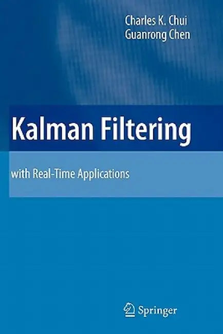 Kalman Filtering: With Real-Time Applications by Charles K. Chui