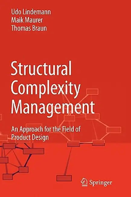 Structural Complexity Management: An Approach for the Field of Product Design by Udo Lindemann