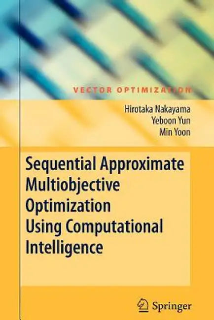 Sequential Approximate Multiobjective Optimization Using Computational Intelligence by Hirotaka Nakayama