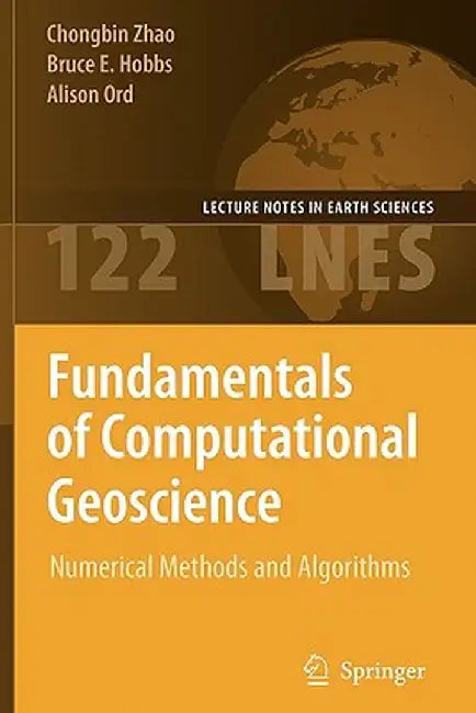 Fundamentals of Computational Geoscience: Numerical Methods and Algorithms by Chongbin Zhao