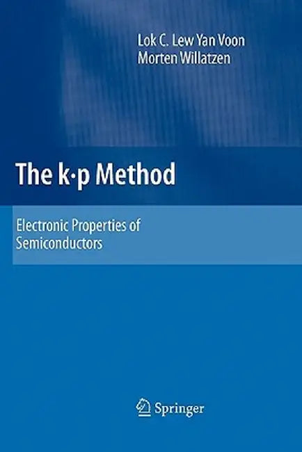 The K P Method: Electronic Properties of Semiconductors by Lok C. Lew Yan Voon
