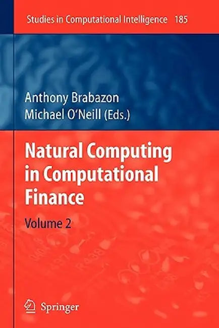 Natural Computing in Computational Finance: Volume 2 by Anthony Brabazon