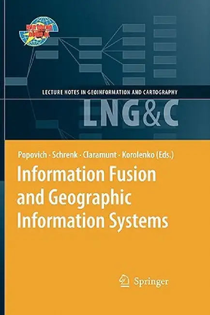 Information Fusion and Geographic Information Systems: Proceedings of the Fourth International Workshop, 17-20 May 2009 by Vasily V. Popovich