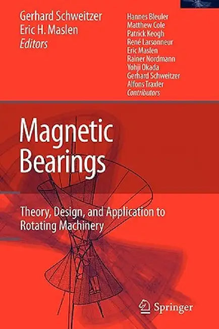 Magnetic Bearings: Theory, Design, and Application to Rotating Machinery by Gerhard Schweitzer