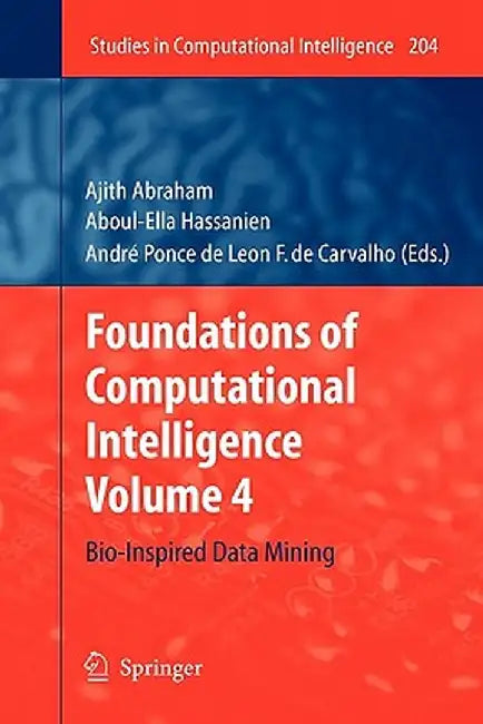 Foundations of Computational Intelligence: Volume 4: Bio-Inspired Data Mining by Ajith Abraham