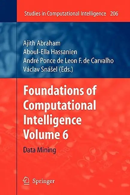 Foundations of Computational Intelligence: Volume 6: Data Mining by Ajith Abraham