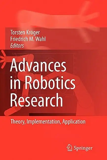 Advances in Robotics Research: Theory, Implementation, Application by Torsten Kröger