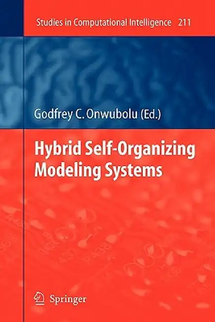 Hybrid Self-Organizing Modeling Systems by Godfrey C. Onwubolu
