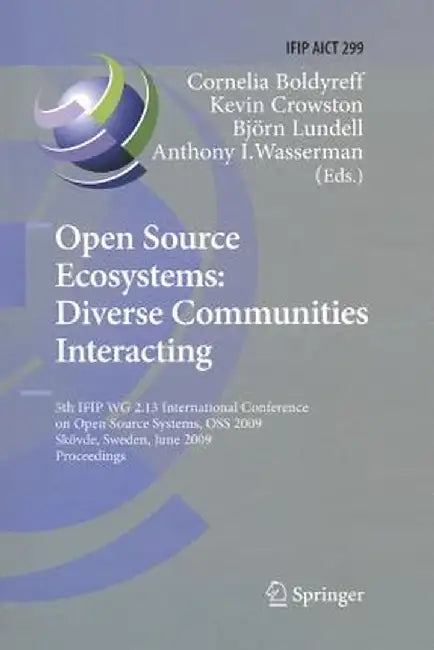Open Source Ecosystems: Diverse Communities Interacting: 5th Ifip Wg 2.13 International Conference on Open Source Systems, OSS 2009, Skövde, Sweden, J by Cornelia Boldyreff