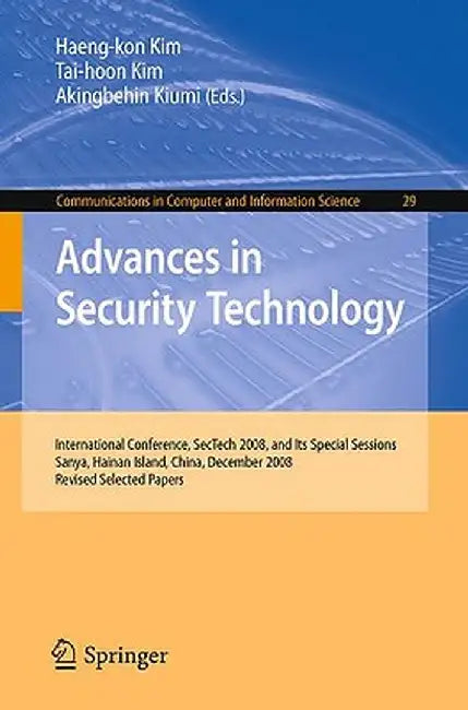 Advances in Security Technology: International Conference, SecTech 2008, and Its Special Sessions, Sanya, Hainan Island, China, December 13-15, 2008. by Akingbehin Kiumi