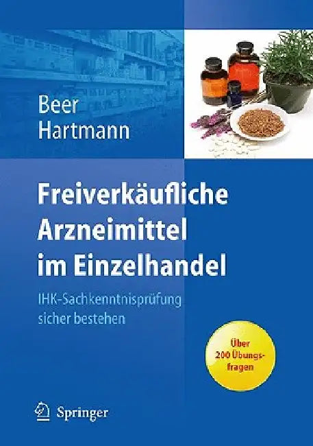 Freiverkäufliche Arzneimittel Im Einzelhandel: Ihk-Sachkenntnisprüfung Sicher Bestehen by Michaela Beer, Christine Hartmann