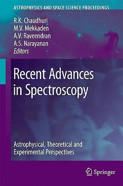 Recent Advances in Spectroscopy: Theoretical, Astrophysical and Experimental Perspectives by Rajat K. Chaudhuri