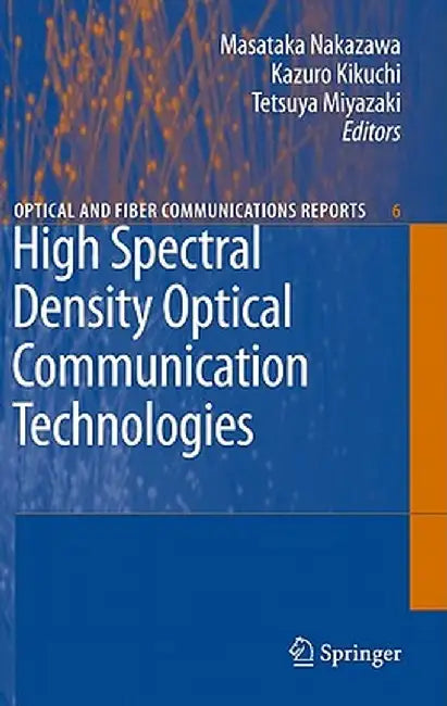 High Spectral Density Optical Communication Technologies by Masataka Nakazawa