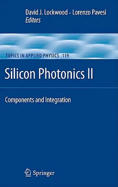 Silicon Photonics II: Components and Integration by David J. Lockwood