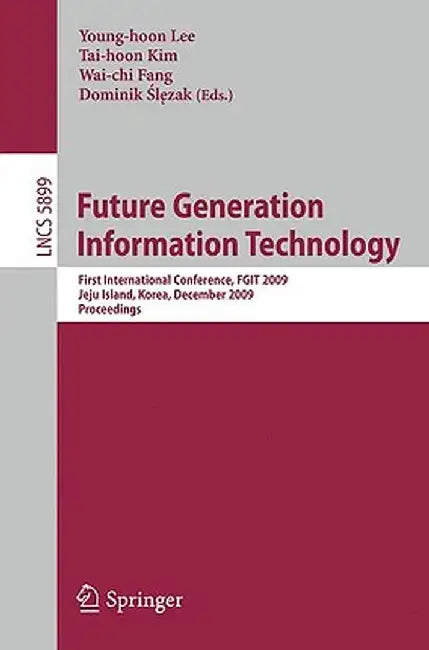 Future Generation Information Technology by Young Hoon Lee