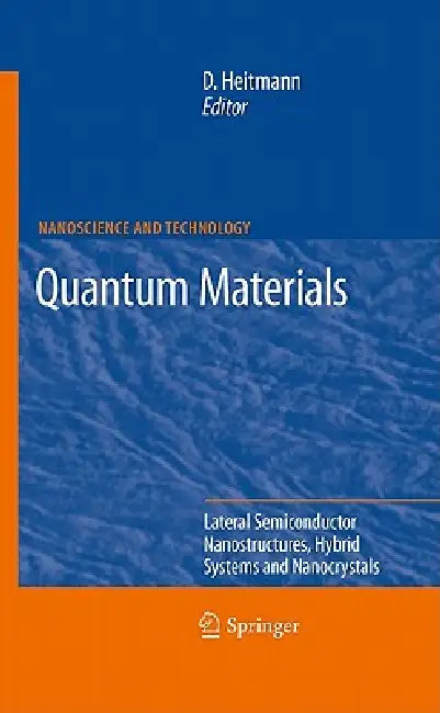 Quantum Materials, Lateral Semiconductor Nanostructures, Hybrid Systems and Nanocrystals: Lateral Semiconductor Nanostructures, Hybrid Systems and Nan by Detlef Heitmann