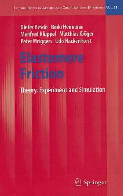 Elastomere Friction: Theory, Experiment and Simulation by Dieter Besdo, Bodo Heimann, Manfred Klüppel