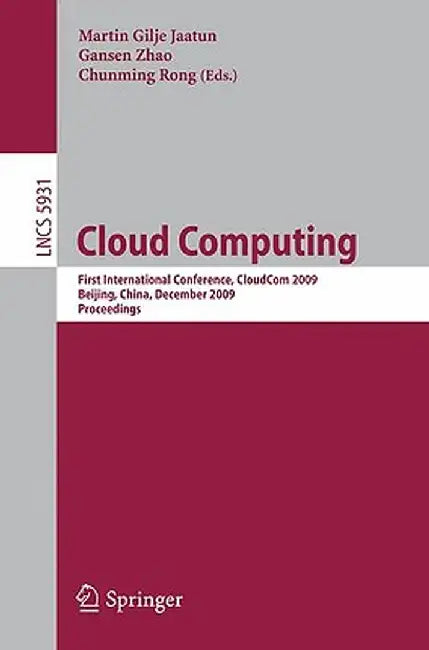 Cloud Computing: First International Conference, Cloudcom 2009, Beijing, China, December 1-4, 2009, Proceedings by Martin Gilje Jaatun