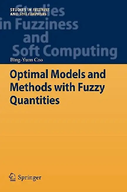 Optimal Models and Methods with Fuzzy Quantities by Bing-Yuan Cao