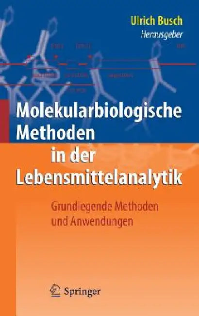 Molekularbiologische Methoden in Der Lebensmittelanalytik: Grundlegende Methoden Und Anwendungen by Ulrich Busch
