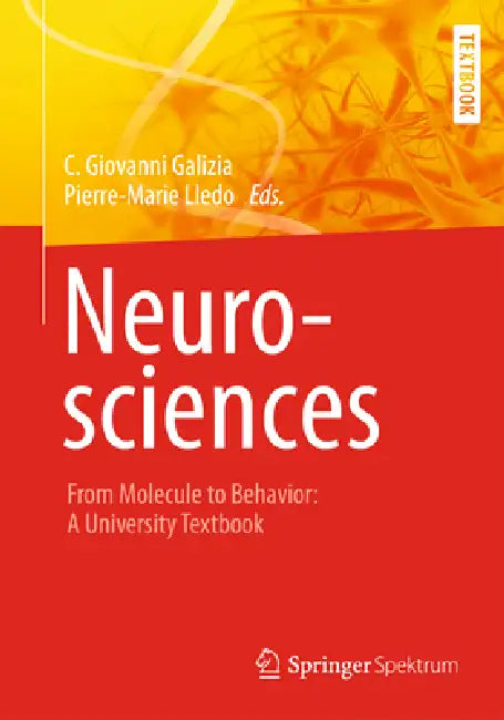 Neurosciences - From Molecule to Behavior: A University Textbook by C. Giovanni Galizia, Pierre-Marie Lledo