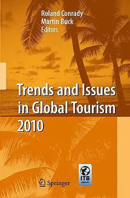 Trends and Issues in Global Tourism by Roland Conrady