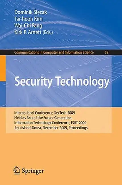 Security Technology: International Conference, Sectech 2009, Held as Part of the Future Generation Information Technology Conference, Fgit by Dominik Slezak