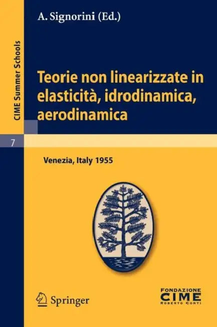 Teorie Non Linearizzate in Elasticità, Idrodinamica E Aerodinamica: Lectures Given at a Summer School of the Centro Internazionale Matematico Estivo ( by A. Signorini