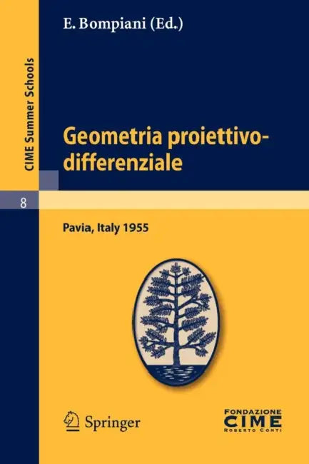 Geometria Proiettivo-Differenziale: Lectures Given At The Centro Internazionale Matematico Estivo (C.I.M.E.) Held In Pavia, Italy, September 25-Octobe by E. Bompiani