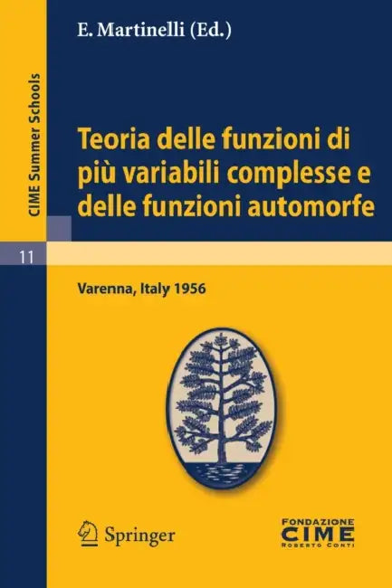 Teoria Delle Funzioni Di Più Variabili Complesse E Delle Funzioni Automorfe: Lectures Given at a Summer School of the Centro Internazionale Matematico by E. Martinelli