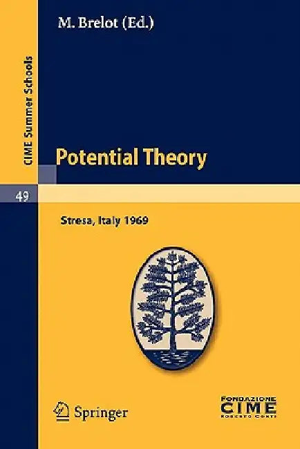 Potential Theory: Lectures Given at a Summer School of the Centro Internazionale Matematico Estivo (C.I.M.E.) Held in Stresa (Varese), Italy, July 2-1 by M. Brelot