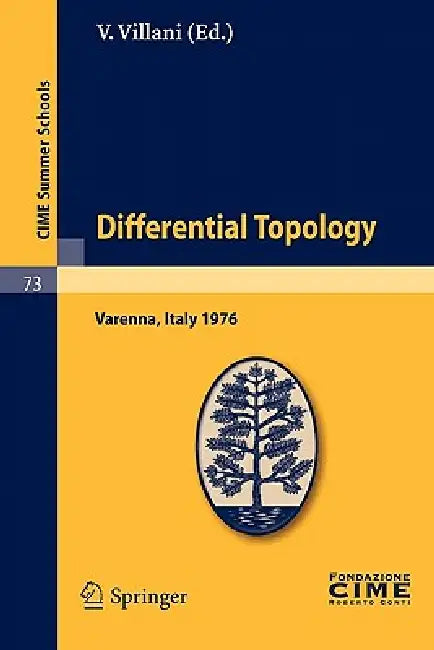 Differential Topology: Lectures Given at a Summer School of the Centro Internazionale Matematico Estivo (C.I.M.E.) Held in Varenna (Como), Italy, Augu by V. Villani