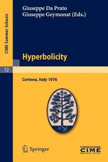 Hyperbolicity: Lectures Given at a Summer School of the Centro Internazionale Matematico Estivo (C.I.M.E.) Held in Cortona (Arezzo), by Giuseppe Da Prato