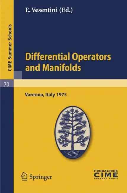 Differential Operators on Manifolds: Lectures Given at a Summer School of the Centro Internazionale Matematico Estivo (C.I.M.E.) Held in Varenna (Como by E. Vesentini