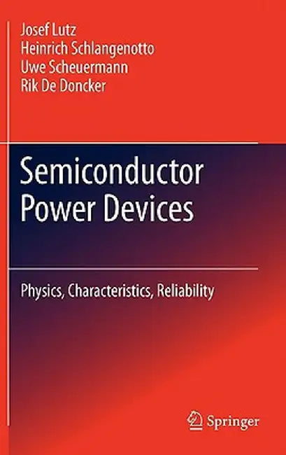 Semiconductor Power Devices: Physics, Characteristics, Reliability by Josef Lutz